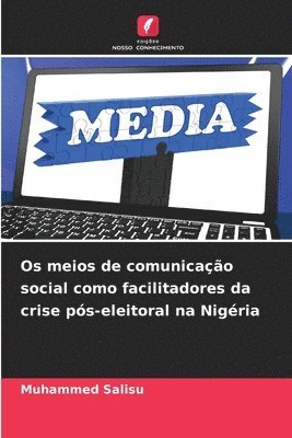 Os meios de comunicao social como facilitadores da crise ps-eleitoral na Nigria 1