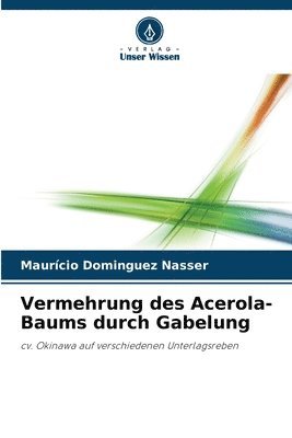 bokomslag Vermehrung des Acerola-Baums durch Gabelung