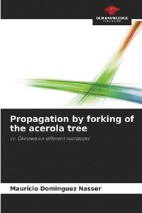 bokomslag Propagation by forking of the acerola tree