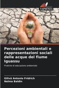 bokomslag Percezioni ambientali e rappresentazioni sociali delle acque del fiume Iguassu