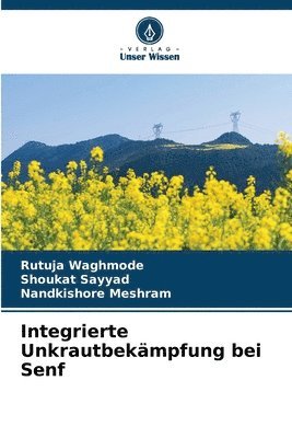 Rutuja Waghmode, Shoukat Sayyad, Nandkishore Meshram - Integrierte Unkrautbekämpfung bei Senf, Häftad