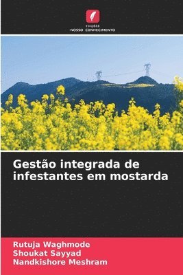 Rutuja Waghmode, Shoukat Sayyad, Nandkishore Meshram - Gestão integrada de infestantes em mostarda, Häftad