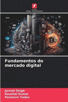 Jarnail Singh, Kaushal Kumar, Paramvir Yadav - Fundamentos do mercado digital, Häftad