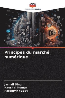 Jarnail Singh, Kaushal Kumar, Paramvir Yadav - Principes du marché numérique, Häftad