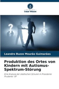 bokomslag Produktion des Ortes von Kindern mit Autismus-Spektrum-Strung