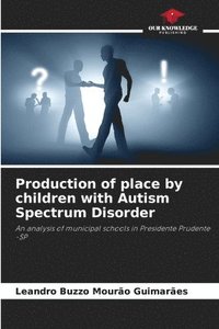 bokomslag Production of place by children with Autism Spectrum Disorder