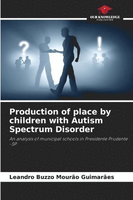 Production of place by children with Autism Spectrum Disorder 1