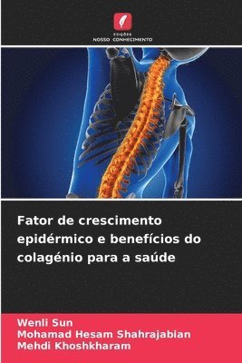 Wenli Sun, Mohamad Hesam Shahrajabian, Mehdi Khoshkharam - Fator de crescimento epidérmico e benefícios do colagénio para a saúde, Häftad