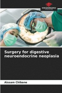 bokomslag Surgery for digestive neuroendocrine neoplasia