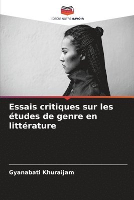 Essais critiques sur les tudes de genre en littrature 1