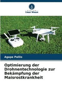 bokomslag Optimierung der Drohnentechnologie zur Bekämpfung der Maisrostkrankheit