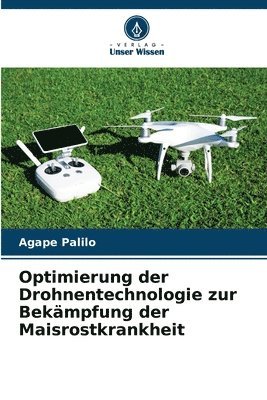 bokomslag Optimierung der Drohnentechnologie zur Bekämpfung der Maisrostkrankheit