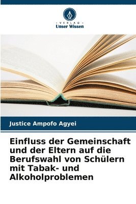 bokomslag Einfluss der Gemeinschaft und der Eltern auf die Berufswahl von Schlern mit Tabak- und Alkoholproblemen