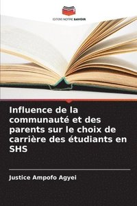 bokomslag Influence de la communaut et des parents sur le choix de carrire des tudiants en SHS