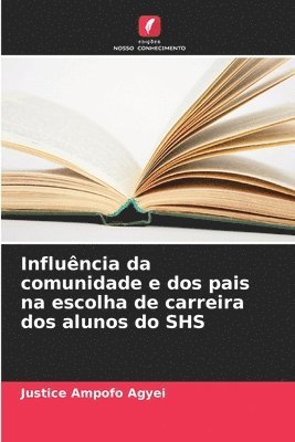 bokomslag Influncia da comunidade e dos pais na escolha de carreira dos alunos do SHS