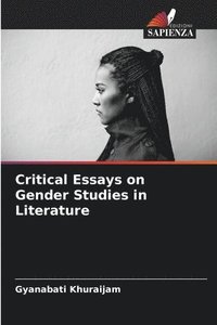 bokomslag Critical Essays on Gender Studies in Literature