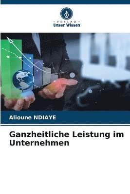 bokomslag Ganzheitliche Leistung im Unternehmen