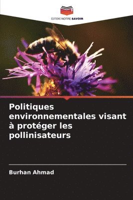 Burhan Ahmad - Politiques environnementales visant à protéger les pollinisateurs, Häftad