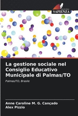 Anne Caroline M G Cançado, Alex Pizzio, Anne Caroline M. G. Cançado - gestione sociale nel Consiglio Educativo Municipale di Palmas/TO, Häftad