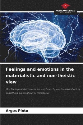 Argos Pinto - Feelings and emotions in the materialistic and non-theistic view, Häftad