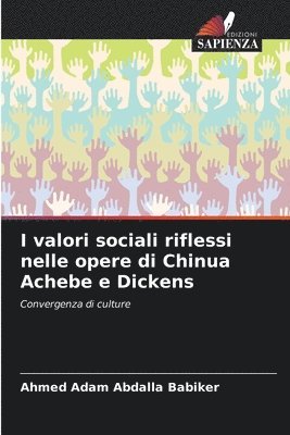 bokomslag I valori sociali riflessi nelle opere di Chinua Achebe e Dickens