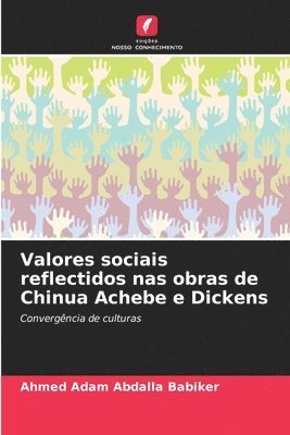 bokomslag Valores sociais reflectidos nas obras de Chinua Achebe e Dickens