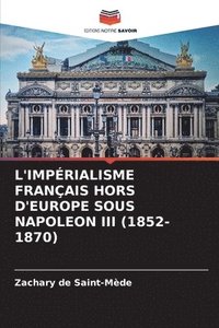 bokomslag L'Imprialisme Franais Hors d'Europe Sous Napoleon III (1852-1870)