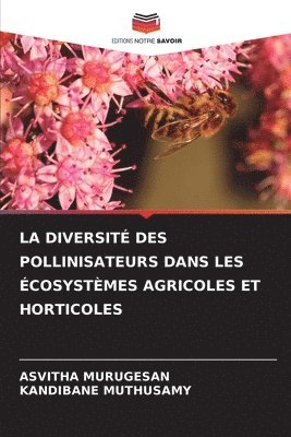 Asvitha Murugesan, Kandibane Muthusamy, ASVITHA MURUGESAN - Diversité Des Pollinisateurs Dans Les Écosystèmes Agricoles Et Horticoles, Häftad