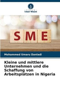 bokomslag Kleine und mittlere Unternehmen und die Schaffung von Arbeitspltzen in Nigeria