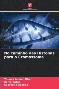 bokomslag No caminho das Histonas para o Cromossoma