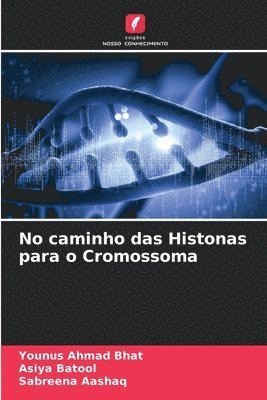 bokomslag No caminho das Histonas para o Cromossoma