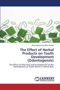 bokomslag The Effect of Herbal Products on Tooth Development (Odontogensis)