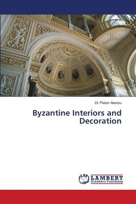 Byzantine Interiors and Decoration 1