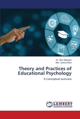 Shiv Narayan, Varsha Rani - Theory and Practices of Educational Psychology, Häftad