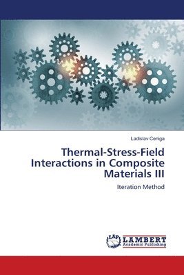Ladislav Ceniga - Thermal-Stress-Field Interactions in Composite Materials III, Häftad