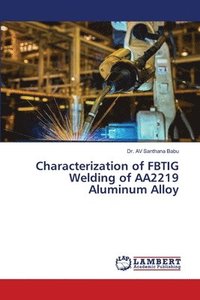 bokomslag Characterization of FBTIG Welding of AA2219 Aluminum Alloy