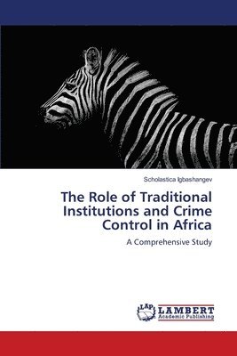 The Role of Traditional Institutions and Crime Control in Africa 1