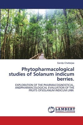 Phytopharmacological studies of Solanum indicum berries.