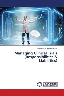 Mohammad Nadeem Khan - Managing Clinical Trials (Responsibilities & Liabilities), Häftad