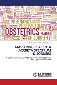 bokomslag Mastering Placenta Accreta Spectrum Disorders