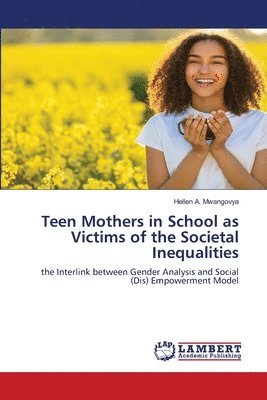 Teen Mothers in School as Victims of the Societal Inequalities 1