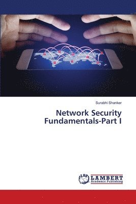 Surabhi Shanker - Network Security Fundamentals-Part I, Häftad