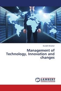 bokomslag Management of Technology, Innovation and changes