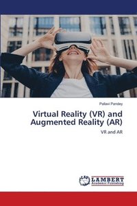 bokomslag Virtual Reality (VR) and Augmented Reality (AR)