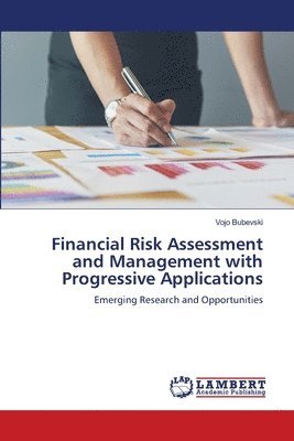 Vojo Bubevski - Financial Risk Assessment and Management with Progressive Applications, Häftad