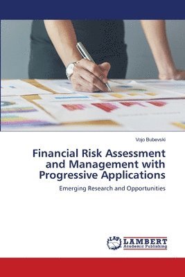 Financial Risk Assessment and Management with Progressive Applications 1