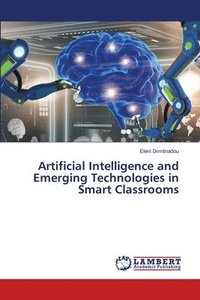 bokomslag Artificial Intelligence and Emerging Technologies in Smart Classrooms