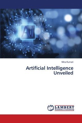 bokomslag Artificial Intelligence Unveiled