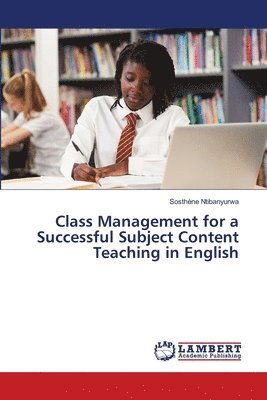 Sosthène Ntibanyurwa - Class Management for a Successful Subject Content Teaching in English, Häftad