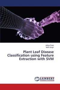 bokomslag Plant Leaf Disease Classification using Feature Extraction with SVM